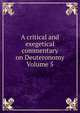 A critical and exegetical commentary on Deuteronomy Volume 5, 