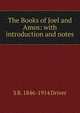 The Books of Joel and Amos: with introduction and notes, S R. 1846-1914 Driver 