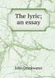 The lyric; an essay, Drinkwater John 