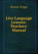Live Language Lessons: Teachers' Manual, Roscoe Driggs 