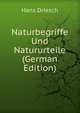 Naturbegriffe Und Natururteile (German Edition), Hans Driesch 