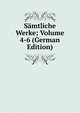 Samtliche Werke; Volume 4-6 (German Edition), 