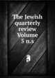 The Jewish quarterly review Volume 5 n.s., 