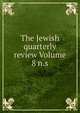 The Jewish quarterly review Volume 8 n.s., 