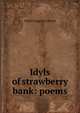 Idyls of strawberry bank: poems, Daniel Augustus Drown 