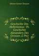 Geschichte Des Hellenismus: Th. Geschichte Alexanders Des Grossen (2 Pts), Johann Gustav Droysen 