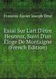 Essai Sur L'art D'?tre Heureux, Suivi D'un ?loge De Montaigne (French Edition), Francois Xavier Joseph Droz 