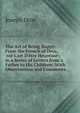 The Art of Being Happy: From the French of Droz, 'sur L'art D'?tre Heureuse'; in a Series of Letters from a Father to His Children: With Observations and Comments, Joseph Droz 