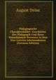 Padagogische Charakterbilder: Geschichte Der Padagogik Und Ihrer Vornehmsten Vertreter in Den Vier Letzten Jahrhunderten (German Edition), August Drose 