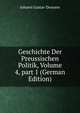 Geschichte Der Preussischen Politik, Volume 4, part 1 (German Edition), Johann Gustav Droysen 