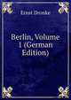 Berlin, Volume 1 (German Edition), Ernst Dronke 