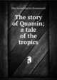 The story of Quamin; a tale of the tropics, May Isobel Harvey Drummond 