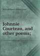 Johnnie Courteau, and other poems;, Drummond William Henry 
