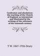 Confession and absolution: the teaching of the Church of England, as interpreted and illustrated by the writings of the reformers of the sixteenth century, T W. 1847-1926 Drury 