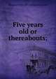 Five years old or thereabouts;, Margaret [from old catalog] Drummond 