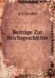 Beitrage Zur Reichsgeschichte, A V Druffel 