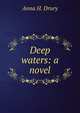 Deep waters: a novel, Anna H. Drury 
