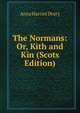The Normans: Or, Kith and Kin (Scots Edition), Anna Harriet Drury 
