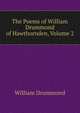 The Poems of William Drummond of Hawthornden, Volume 2, William Drummond 
