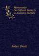 Memoranda On Difficult Subjects in Anatomy, Surgery, Robert Druitt 