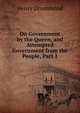 On Government by the Queen, and Attempted Government from the People, Part 1, Drummond Henry 