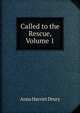 Called to the Rescue, Volume 1, Anna Harriet Drury 