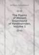 The Poems of William Drummond of Hawthornden, Volume 1, William Drummond 