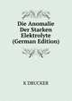 Die Anomalie Der Starken Elektrolyte (German Edition), K DRUCKER 