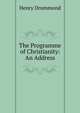 The Programme of Christianity: An Address, Drummond Henry 
