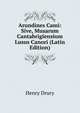 Arundines Cami: Sive, Musarum Cantabrigiensium Lusus Canori (Latin Edition), Henry Drury 