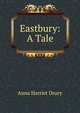Eastbury: A Tale, Anna Harriet Drury 