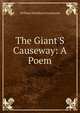 The Giant'S Causeway: A Poem, William Hamilton Drummond 