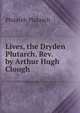 Lives, the Dryden Plutarch. Rev. by Arthur Hugh Clough, Plutarch Plutarch 