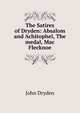 The Satires of Dryden: Absalom and Achitophel, The medal, Mac Flecknoe, Dryden John 