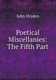 Poetical Miscellanies: The Fifth Part, Dryden John 