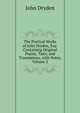 The Poetical Works of John Dryden, Esq: Containing Original Poems, Tales, and Translations, with Notes, Volume 2, Dryden John 