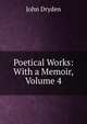 Poetical Works: With a Memoir, Volume 4, Dryden John 