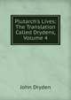 Plutarch's Lives: The Translation Called Drydens, Volume 4, Dryden John 