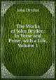 The Works of John Dryden: In Verse and Prose, with a Life, Volume 1, Dryden John 