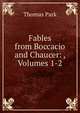 Fables from Boccacio and Chaucer: , Volumes 1-2, Thomas Park 