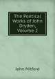 The Poetical Works of John Dryden, Volume 2, Mitford John 