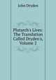 Plutarch's Lives: The Translation Called Dryden's, Volume 2, Dryden John 