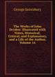 The Works of John Dryden: Illustrated with Notes, Historical, Critical, and Explanatory, and a Life of the Author, Volume 16, Saintsbury, George, 1845-1933 