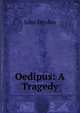 Oedipus: A Tragedy, Dryden John 