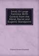 Small Or Large Families: Birth Control from the Moral, Racial and Eugenic Standpoint, Charles Vickery Drysdale 