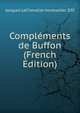 Complements de Buffon (French Edition), Jacques LeChevalier bookseller. DSI 