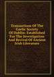 Transactions Of The Gaelic Society Of Dublin: Established For The Investigation And Revival Of Ancient Irish Literature, 