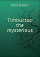 Timbuctoo the mysterious, Felix Dubois 