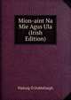 Mion-aint Na Mie Agus Ula (Irish Edition), Padraig O Dubhthaigh 