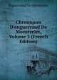 Chroniques D'enguerrand De Monstrelet, Volume 3 (French Edition), Enguerrand de Monstrelet 